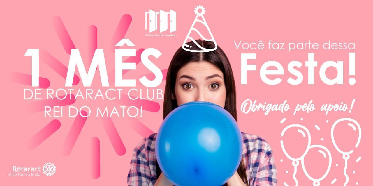 Arte comemorativa de um mês de fundação do Rotaract Club Rei do Mato. Desenvolvida pela Comissão de Imagem Pública.