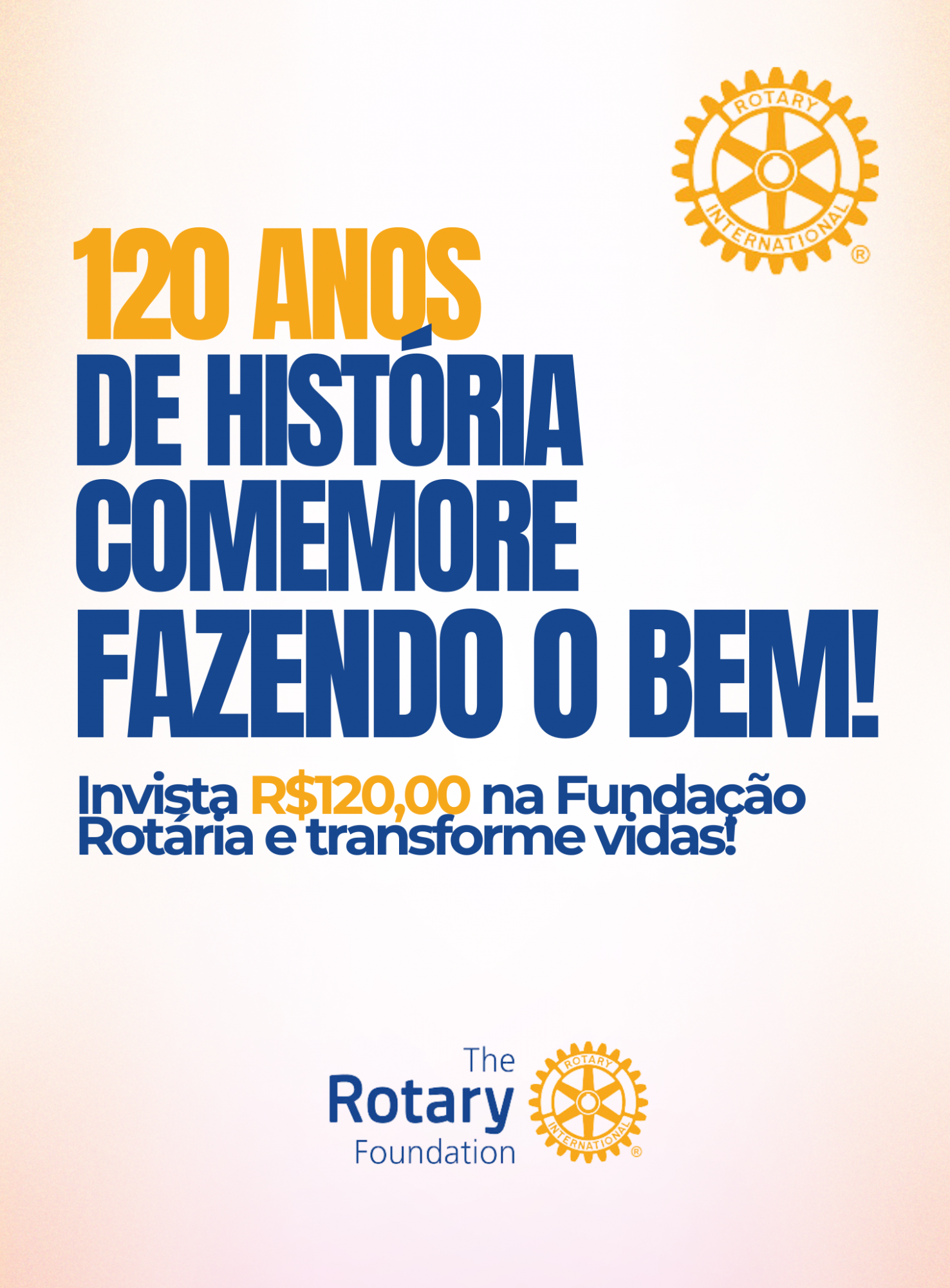 120 Anos de História, 120 Razões para Fazer o Bem: Junte-se à Campanha do Rotary!